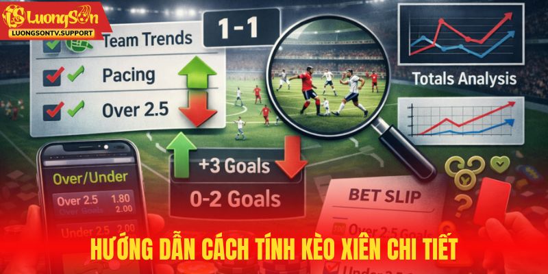 Hướng dẫn cách tính kèo xiên chi tiết