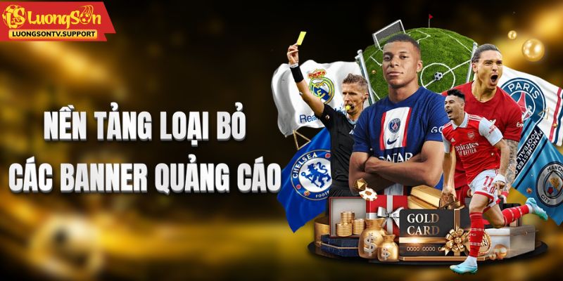 Nền tảng loại bỏ các banner quảng cáo