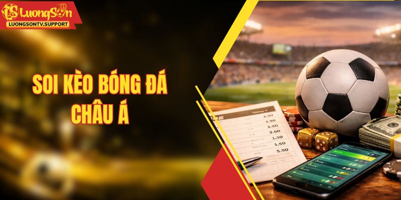 Soi Kèo Bóng Đá Châu Á - Mẹo Phân Tích Cực Chuẩn Xác